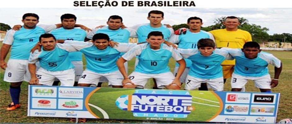Brasileira se classifica para a 1ª Semifinal da Taça Norte de Futebol Amador
