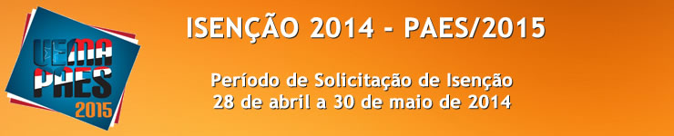 UEMA - Período de Solicitação de Isenção vai até 30 de maio.