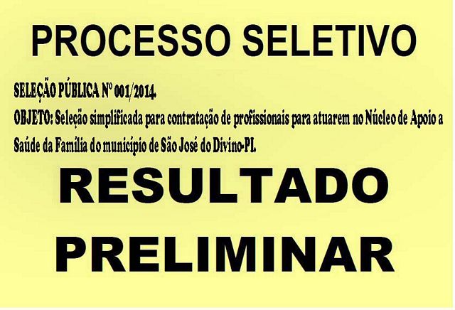 Prefeitura Municipal de São José do Divino-PI, Divulga o Resultado Preliminar da Seleção Publica 001/2014.