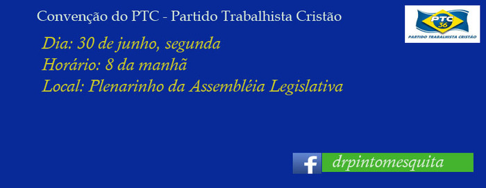O ex-deputado e médico Dr. Pinto convida todos seus amigos e simpatizantes para a convenção do PTC