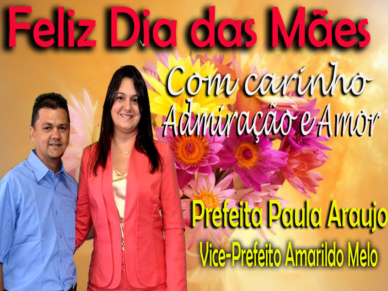Prefeita Paula Araujo e Vice Amarildo Melo parabenizam todas as Mães pelo seu dia
