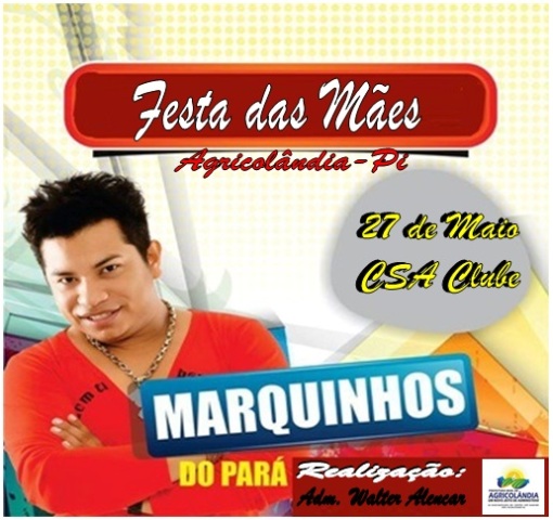 Festa das Mães será dia 27 de Maio com Marquinhos do Pará - Imagem 1