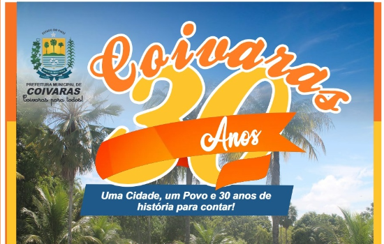 30 ANOS DE COIVARAS: Confira a programação de aniversário da cidade