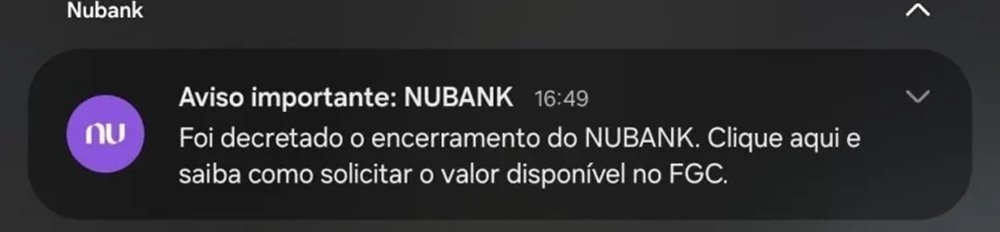 Notificação enviada à clientes do Nubank citava fim das operações da instituição - Imagem: Reprodução
